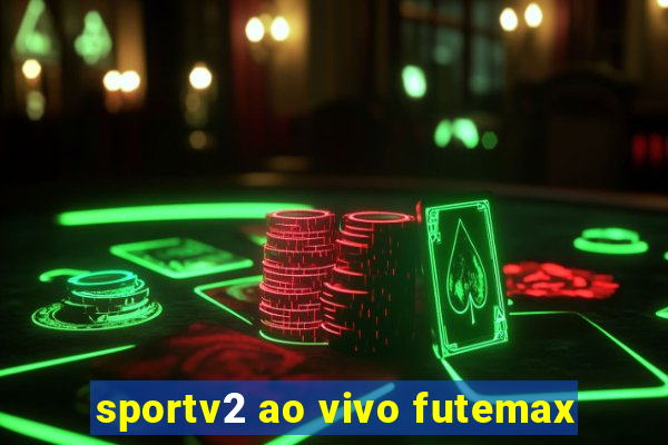 sportv2 ao vivo futemax